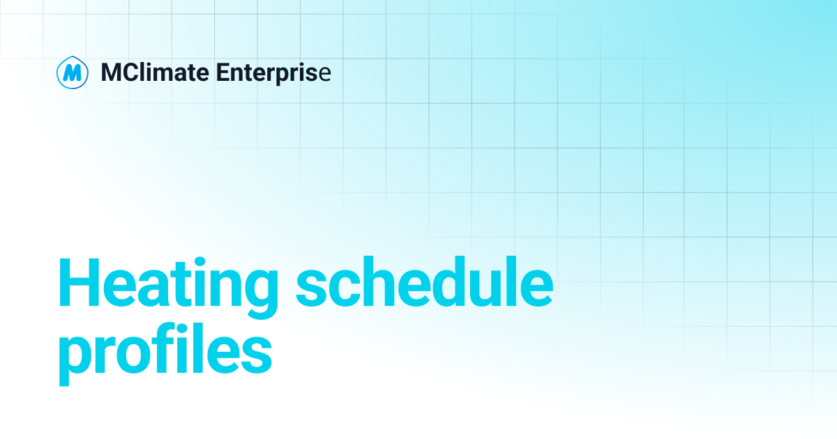 Heating schedule profiles | MClimate Enterprisе