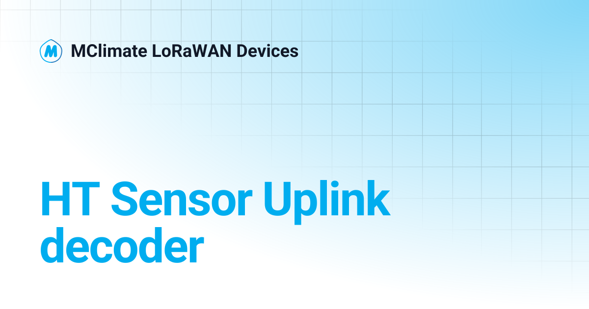HT Sensor Uplink decoder | MClimate LoRaWAN Devices