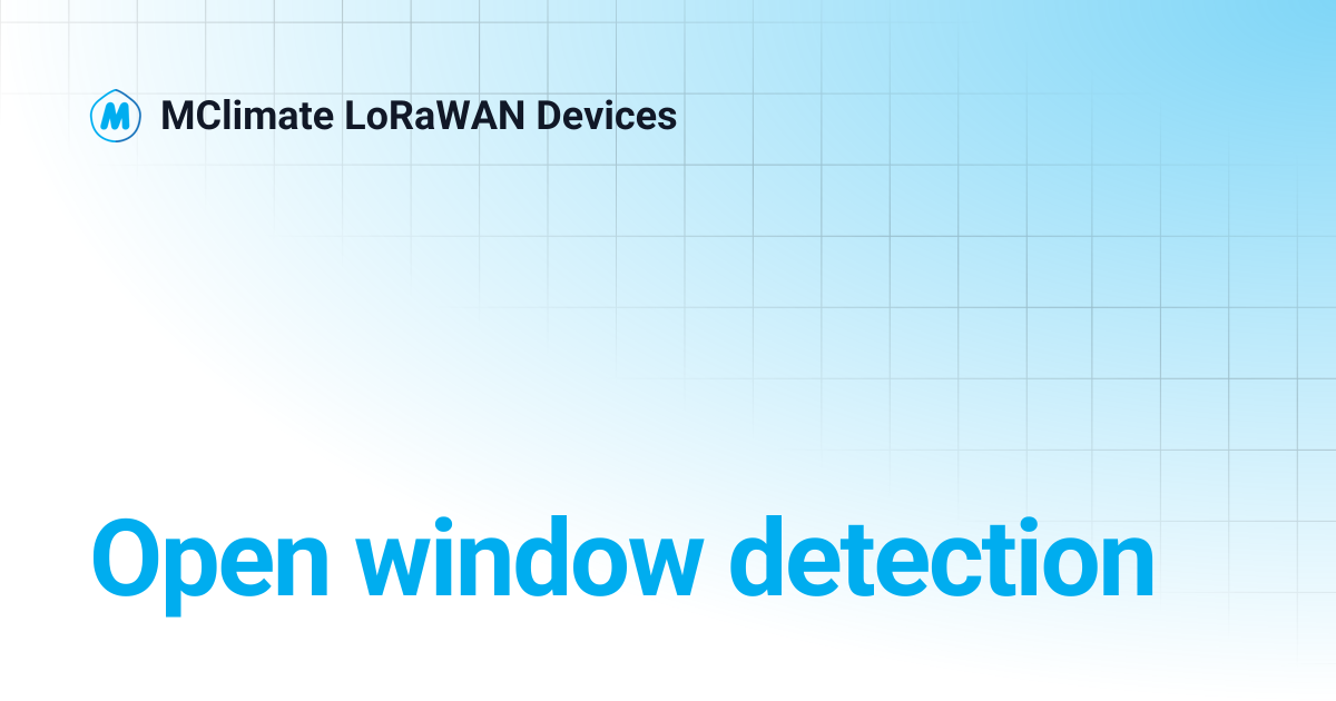 Open window detection | MClimate LoRaWAN Devices