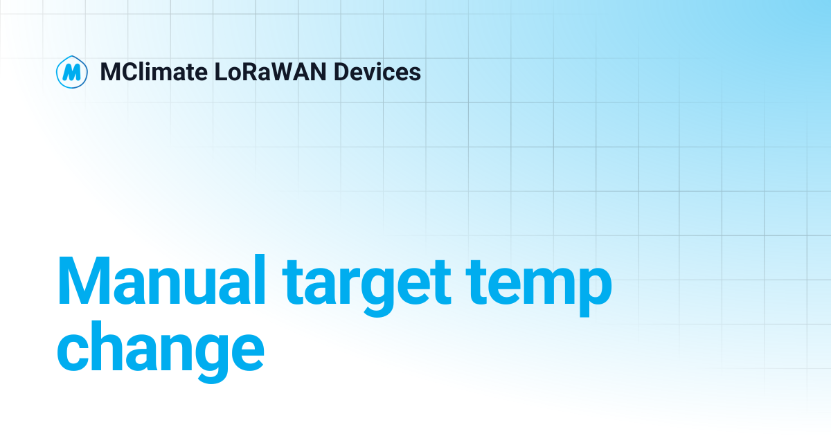 Manual target temp change | MClimate LoRaWAN Devices