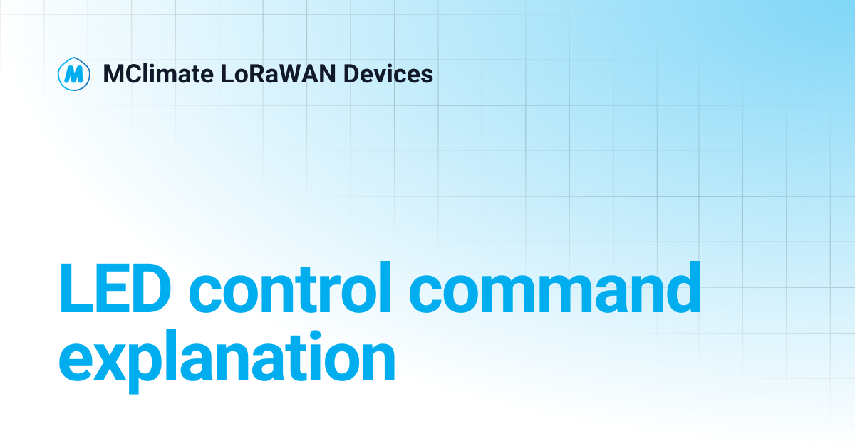 LED control command explanation | MClimate LoRaWAN Devices