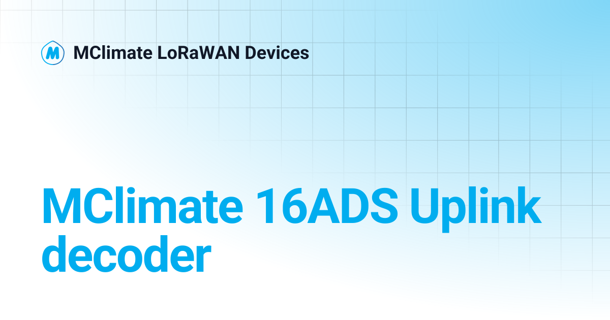 MClimate 16ADS Uplink decoder | MClimate LoRaWAN Devices