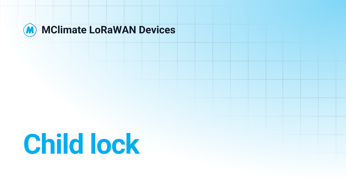 Child lock | MClimate LoRaWAN Devices